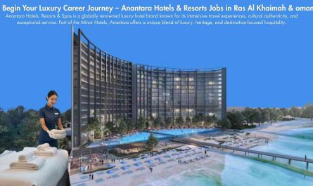 Begin Your Luxury Career Journey – Anantara Hotels & Resorts Jobs in Ras Al Khaimah & Oman
