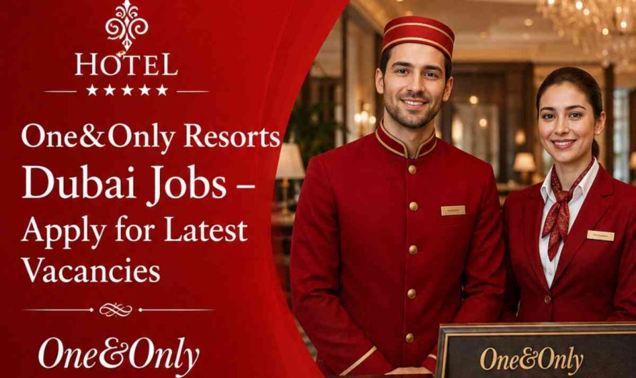 One&Only Resorts Dubai Jobs – Apply for Latest Vacancies